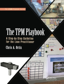 The TPM Playbook : A Step-by-Step Guideline for the Lean Practitioner