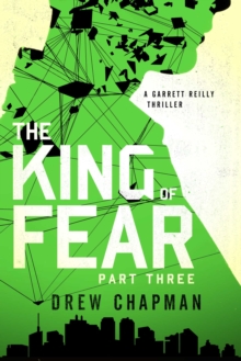 The King of Fear: Part Three : A Garrett Reilly Thriller