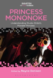 Princess Mononoke : Understanding Studio Ghibli's Monster Princess