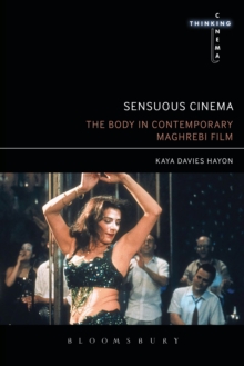 Sensuous Cinema : The Body in Contemporary Maghrebi Film