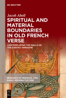 Spiritual and Material Boundaries in Old French Verse : Contemplating the Walls of the Earthly Paradise