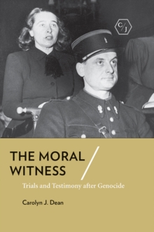 The Moral Witness : Trials and Testimony after Genocide