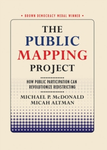 The Public Mapping Project : How Public Participation Can Revolutionize Redistricting