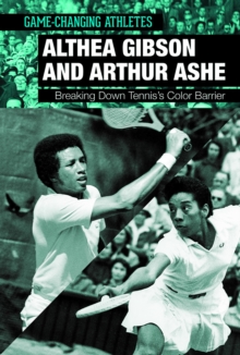 Althea Gibson and Arthur Ashe : Breaking Down Tennis's Color Barrier