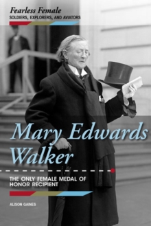 Mary Edwards Walker : The Only Female Medal of Honor Recipient