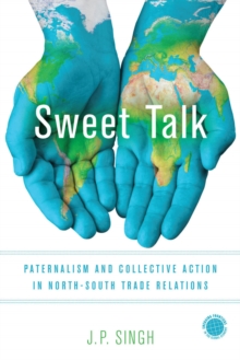Sweet Talk : Paternalism and Collective Action in North-South Trade Relations