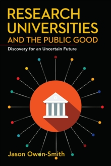 Research Universities and the Public Good : Discovery for an Uncertain Future