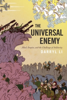 The Universal Enemy : Jihad, Empire, and the Challenge of Solidarity