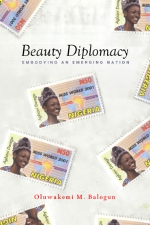 Beauty Diplomacy : Embodying an Emerging Nation