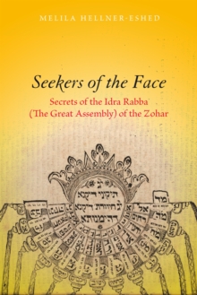 Seekers of the Face : Secrets of the Idra Rabba (The Great Assembly) of the Zohar