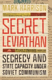 Secret Leviathan : Secrecy and State Capacity under Soviet Communism
