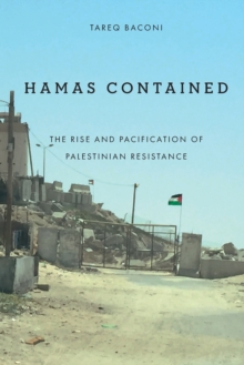 Hamas Contained : The Rise and Pacification of Palestinian Resistance