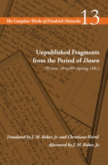 Unpublished Fragments from the Period of Dawn (Winter 1879/80-Spring 1881) : Volume 13