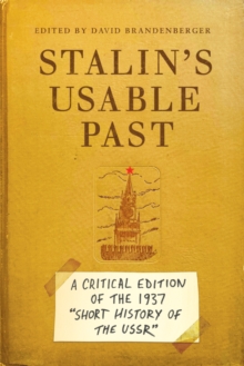 Stalin's Usable Past : A Critical Edition of the 1937 Short History of the USSR