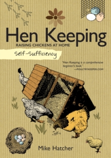 Self-Sufficiency: Hen Keeping : Raising Chickens at Home