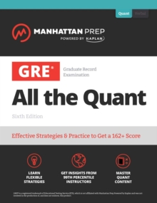 GRE All the Quant : Effective Strategies & Practice from 99th Percentile Instructors