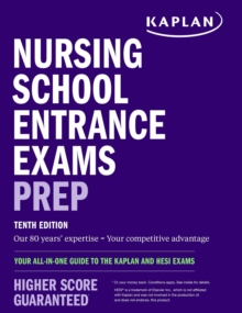 Nursing School Entrance Exams Prep : Your All-in-One Guide to the Kaplan and HESI Exams