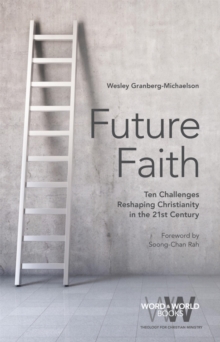 Future Faith : Ten Challenges Reshaping Christianity in the 21st Century