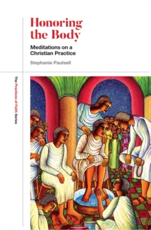 Honoring the Body : Meditations on a Christian Practice