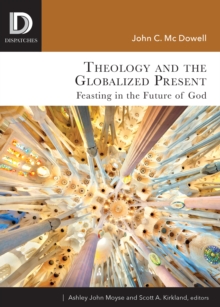 Theology and the Globalized Present : Feasting in the Future of God