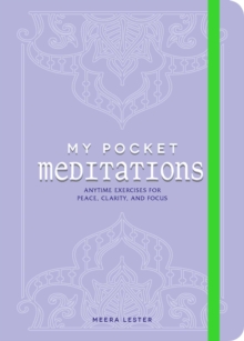 My Pocket Meditations : Anytime Exercises for Peace, Clarity, and Focus