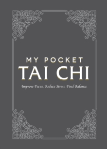 My Pocket Tai Chi : Improve Focus. Reduce Stress. Find Balance.