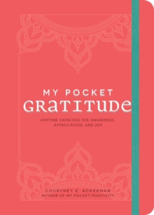 My Pocket Gratitude : Anytime Exercises for Awareness, Appreciation, and Joy