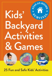 Kids' Backyard Activities & Games : 25 Fun and Safe Kids' Activities