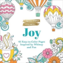 Pretty Simple Coloring: Joy : 45 Easy-to-Color Pages Inspired by Whimsy and Fun