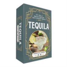 Tequila Cocktail Cards A–Z : The Ultimate Drink Recipe Dictionary Deck