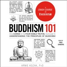 Buddhism 101 : From Karma to the Four Noble Truths, Your Guide to Understanding the Principles of Buddhism