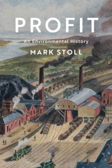 Profit : An Environmental History