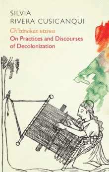 Ch'ixinakax utxiwa : On Decolonising Practices and Discourses