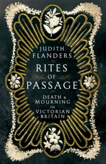Rites of Passage : Death and Mourning in Victorian Britain