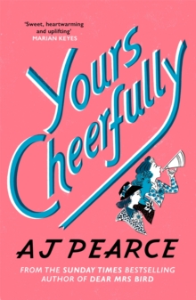 Yours Cheerfully : an inspirational story of wartime friendship from the author of Dear Mrs Bird
