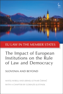 The Impact of European Institutions on the Rule of Law and Democracy : Slovenia and Beyond