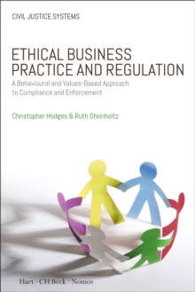 Ethical Business Practice and Regulation : A Behavioural and Values-Based Approach to Compliance and Enforcement