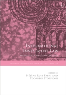 International Investment Law : An Analysis of the Major Decisions