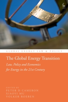 The Global Energy Transition : Law, Policy and Economics for Energy in the 21st Century