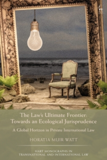 The Law's Ultimate Frontier: Towards an Ecological Jurisprudence : A Global Horizon in Private International Law