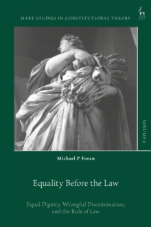 Equality Before the Law : Equal Dignity, Wrongful Discrimination, and the Rule of Law
