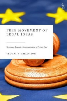 Free Movement of Legal Ideas : Towards a Dynamic Europeanisation of Private Law