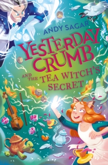 Yesterday Crumb and the Tea Witch's Secret : Book 3