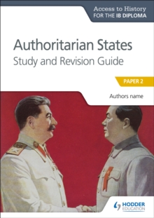 Access to History for the IB Diploma: Authoritarian States Study and Revision Guide : Paper 2