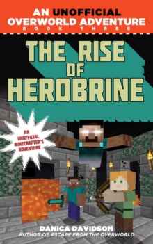 The Rise of Herobrine : An Unofficial Overworld Adventure, Book Three