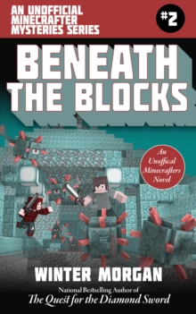 Beneath the Blocks : An Unofficial Minecrafters Mysteries Series, Book Two