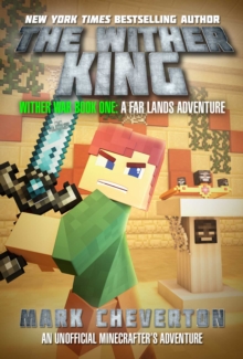 The Wither King : Wither War Book One: A Far Lands Adventure: An Unofficial Minecrafteraâ‚¬â„¢s Adventure