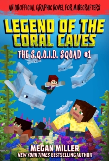 The Legend of the Coral Caves : An Unofficial Graphic Novel for Minecrafters