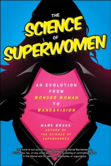 The Science of Superwomen : An Evolution from Wonder Woman to WandaVision