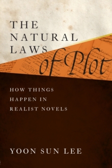 The Natural Laws of Plot : How Things Happen in Realist Novels